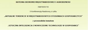 Zaproszenie na X Konferencję Naukową pt. „Aktualne tendencje w międzynarodowych stosunkach gospodarczych”